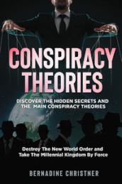 Conspiracy theories. Discover the hidden secrets and the main conspiracy theories. Destroy the new world order and take the millennial kingdom by force