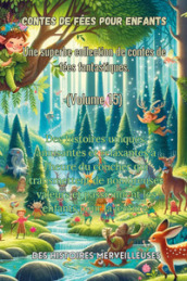 Contes de fées pour enfants. Une superbe collection de contes de fées fantastiques. Vol. 15