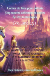 Contes de fées pour enfants. Une superbe collection de contes de fées fantastiques. Vol. 19