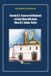 Conventi di S. Francesco dei Mendicanti e di Santa Maria delle Grazie Chiesa di S. Antonio. Pisticci