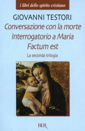 Conversazione con la morte - Interrogatorio a Maria - Factum est