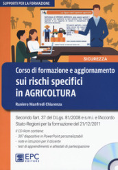 Corso di formazione e aggiornamento sui rischi specifici in agricoltura. Nuova ediz. Con CD-ROM