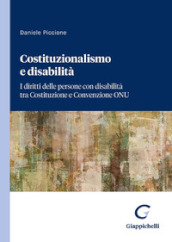 Costituzionalismo e disabilità. I diritti delle persone con disabilità tra Costituzione e Convenzione ONU