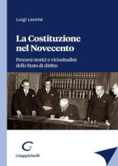 La Costituzione nel Novecento. Percorsi storici e vicissitudini dello Stato di diritto