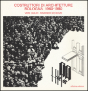 Costruttori di architetture. Bologna (1960-1980)