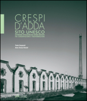 Crespi d Adda sito Unesco. Governare l evolulzione del sistema edificato tra conservazione e trasformazione