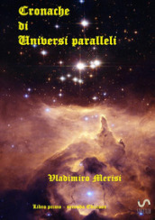 Cronache di universi paralleli. 1.
