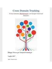 Cross Domain Tracking Il tracciamento Multidominio con Google Universal Analytics