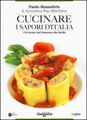 Cucinare i sapori d Italia. 170 ricette dal Piemonte alla Sicilia