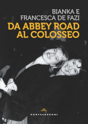 Da Abbey Road al Colosseo
