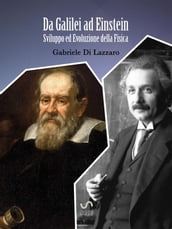 Da Galilei ad Einstein, Sviluppo ed Evoluzione della Fisica