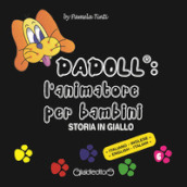 Dadoll®: l animatore per bambini. Storia in giallo. Ediz. italiana e inglese