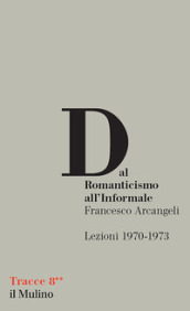 Dal Romanticismo all Informale. Lezioni 1970-1973