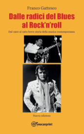 Dalle radici del blues al rock n roll. Dal 1900 al 1960 breve storia della musica contemporanea