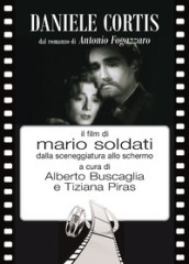 Daniele Cortis dal romanzo di Antonio Fogazzaro il film di Mario Soldati dalla sceneggiatura allo schermo