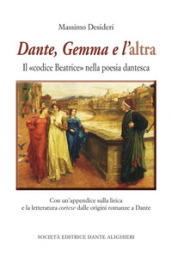 Dante, Gemma e l altra. Il «codice Beatrice» nella poesia dantesca