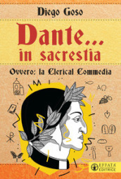 Dante... in sacrestia. Ovvero: la Clerical Commedia