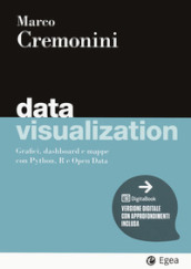Data visualization. Grafici, dashboard e mappe con Python, R e Open Data. Con Digitabook
