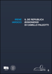 Il «De Republica Bononiensi» di Camillo Paleotti