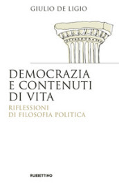 Democrazia e contenuti di vita. Riflessioni di filosofia politica