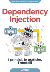 Dependency injection. I principi, le pratiche, i modelli