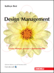 Design management. Gestire strategie, processi e implementazione. Con Contenuto digitale (fornito elettronicamente)