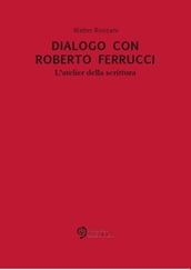 Dialogo Con Roberto Ferrucci.