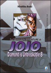 Diamond is unbreakable. Le bizzarre avventure di Jojo. 8.