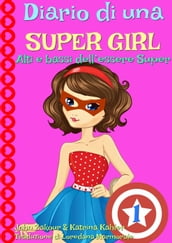 Diario di una Super Girl Libro 1 Alti e bassi dell essere Super
