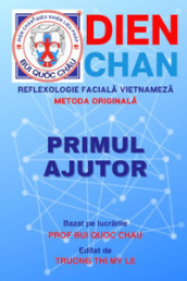 Dien Chan. Reflexologie faciala vietnameza. Metoda originala. Primul ajutor