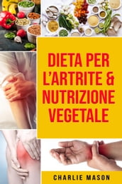 Dieta per l Artrite & Nutrizione Vegetale
