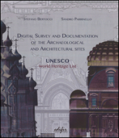 Digital survey and documentation of the archaeological and architectural sities. UNESCO world heritage list