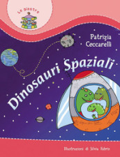 Dinosauri spaziali. Ediz. illustrata