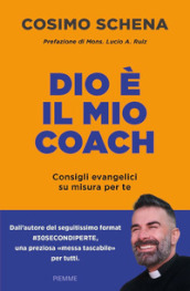 Dio è il mio coach. Consigli evangelici su misura per te