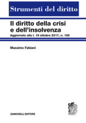 Diritto della crisi e dell insolvenza. Aggiornato alla l. 19 ottobre 2017, n. 155