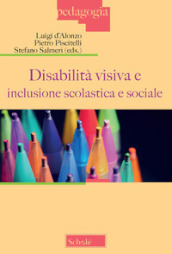Disabilità visiva e inclusione scolastica e sociale (Atti del Convegno, Milano 3 dicembre 2022)