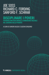 Disciplinare i poveri. Paternalismo neoliberale e dimensione razziale nel governo della povertà