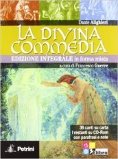 La Divina Commedia in forma mista. 38 canti su carta. I restanti su CD-ROM con parafrasi e note. Per le Scuole superiori. Ediz. integrale