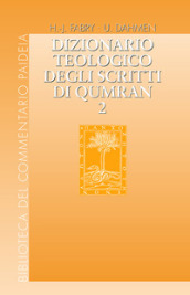 Dizionario teologico degli scritti di Qumran. 2: b h - hajil