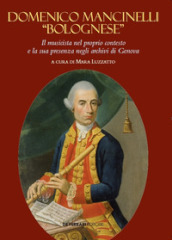 Domenico Mancinelli «Bolognese». Il musicista nel proprio contesto e la sua presenza negli archivi di Genova