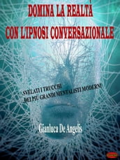 Domina la realtà con l ipnosi conversazionale