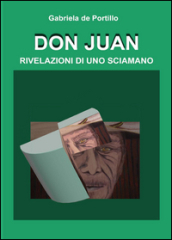 Don Juan. Rivelazioni di uno sciamano