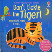 Don t tickle the tiger! Ediz. a colori