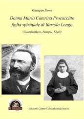 Donna Maria Caterina Procaccitto figlia spirituale di Bartolo Longo (Guardialfiera, Pompei, Eboli)