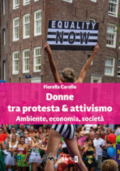Donne tra protesta & attivismo. Ambiente, economia, società