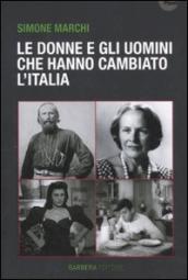 Donne e gli uomini che hanno cambiato l Italia (Le)