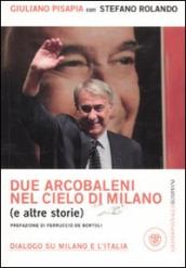 Due arcobaleni nel cielo di Milano (e altre storie). Dialogo su Milano e l Italia