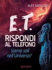 E.T. rispondi al telefono. Siamo soli nell Universo?