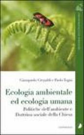 Ecologia ambientale ed ecologia umana. Politiche dell ambiente e dottrina sociale della Chiesa