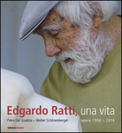 Edgardo Ratti, una vita. Opere 1950-2014
